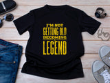 Not Getting Old Becoming a Legend Shirt – Funny Fathers Day Gift – Cool Dad Tee – Gift for Husband or Grandpa