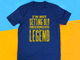 Not Getting Old Becoming a Legend Shirt – Funny Fathers Day Gift – Cool Dad Tee – Gift for Husband or Grandpa