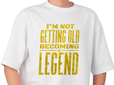 Not Getting Old Becoming a Legend Shirt – Funny Fathers Day Gift – Cool Dad Tee – Gift for Husband or Grandpa