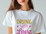 Drunk With Love T-Shirt – Funny Wedding Party Shirt – Bachelorette Drinking Tee – Matching Bridal Crew Shirt – Bride Squ