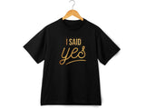 I Said Yes Gold Shirt – Engagement T-Shirt – Bride to Be Tee – Just Engaged Gift – Wedding Planning Shirt – Gold Foil Lo
