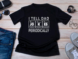 Funny Dad Jokes T-Shirts, Fathers Day Gift, Periodic Table Shirts, Chemistry Pun T-Shirt, Science Dad Tee, Gift for Dad,