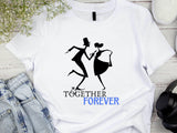 Together Forever T-Shirt – Wedding Anniversary Gift – Couple Matching Tee – Romantic Gift for Him & Her – Love Quote Shi