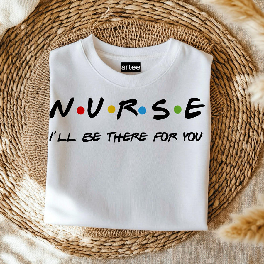Nurse I'll Be There for You Shirt, Friends Style Nurse Tee, Funny Nurse Gift T-Shirt, Nurse Appreciation Week Shirt,