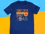 Together Since 1945 T-Shirt – Custom Anniversary Gift for Couple – Husband Wife Matching Shirt – Personalized Newlywed T