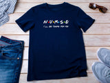 Nurse Shirt Friends Style, I’ll Be There for You Tee, Funny RN T-Shirt, Nurse Life Gift, Cute Healthcare Worker Shirt