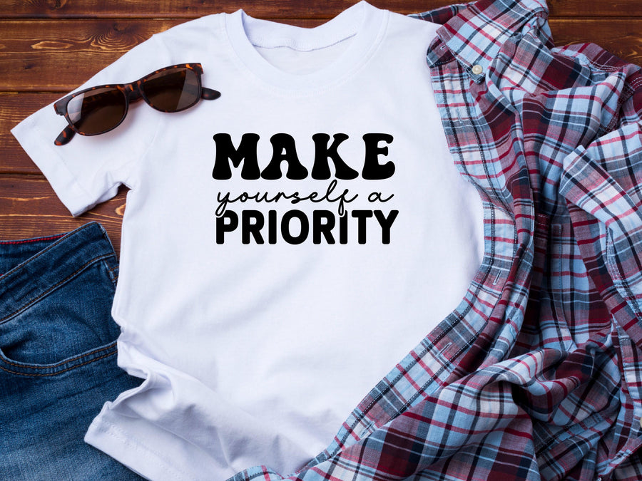 Motivational T-Shirt, Make Yourself a Priority Tee, Inspirational Self Care Shirt, Gift for Her