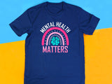 Mental Health Matters T-Shirt, Positive Quote Graphic Tee