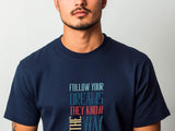 Follow Your Dreams T-Shirt – Vintage Inspirational Quote, Unisex Fit
