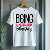 Being a Princess Is Exhausting T-Shirt | Funny Royal Attitude Tee | Cute Lazy Day Shirt | Sassy Gift for Her
