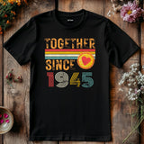 Together Since 1945 T-Shirt – Custom Anniversary Gift for Couple – Husband Wife Matching Shirt – Personalized Newlywed T