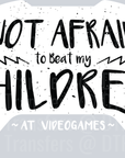 Fathers Day Not Afraid to beat my Children at Videogames